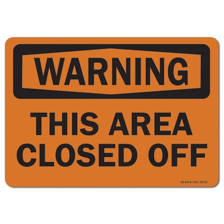 Signmission Safety Sign, OSHA Warning, 10" Height, Aluminum, This Area Closed Off, Landscape OS-WS-A-1014-L-19715